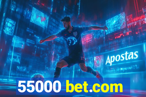 55000 bet.com